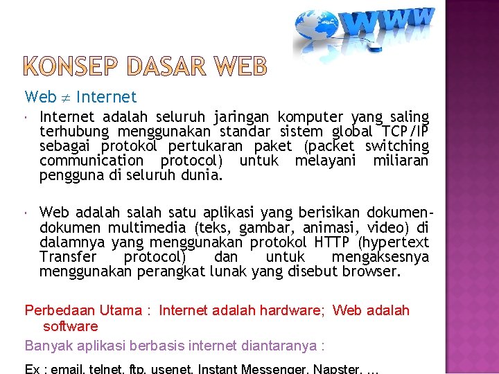 Web Internet adalah seluruh jaringan komputer yang saling terhubung menggunakan standar sistem global TCP/IP