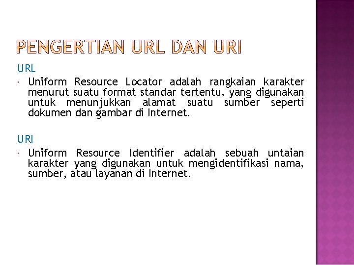 URL Uniform Resource Locator adalah rangkaian karakter menurut suatu format standar tertentu, yang digunakan