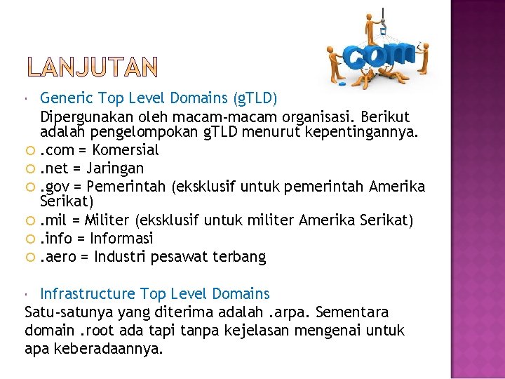 Generic Top Level Domains (g. TLD) Dipergunakan oleh macam-macam organisasi. Berikut adalah pengelompokan g.