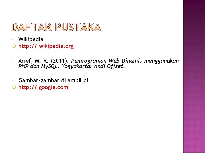 Wikipedia http: // wikipedia. org Arief, M. R. (2011). Pemrograman Web Dinamis menggunakan PHP