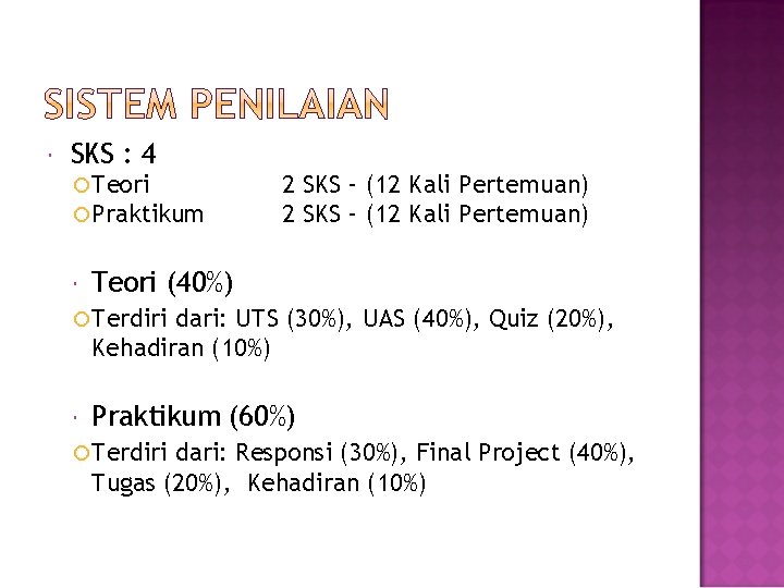  SKS : 4 Teori Praktikum 2 SKS – (12 Kali Pertemuan) Teori (40%)