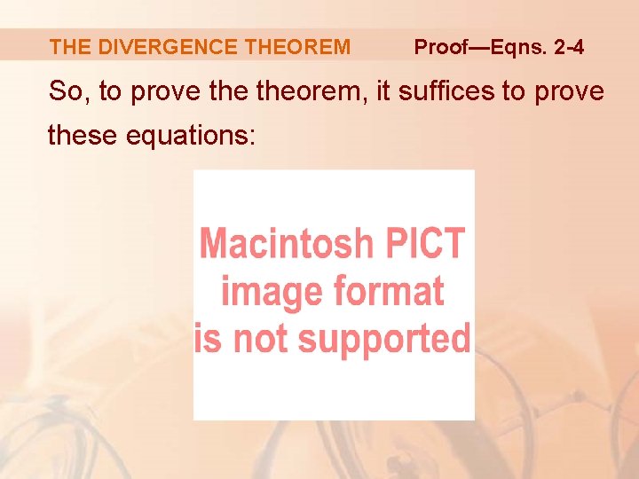 THE DIVERGENCE THEOREM Proof—Eqns. 2 -4 So, to prove theorem, it suffices to prove