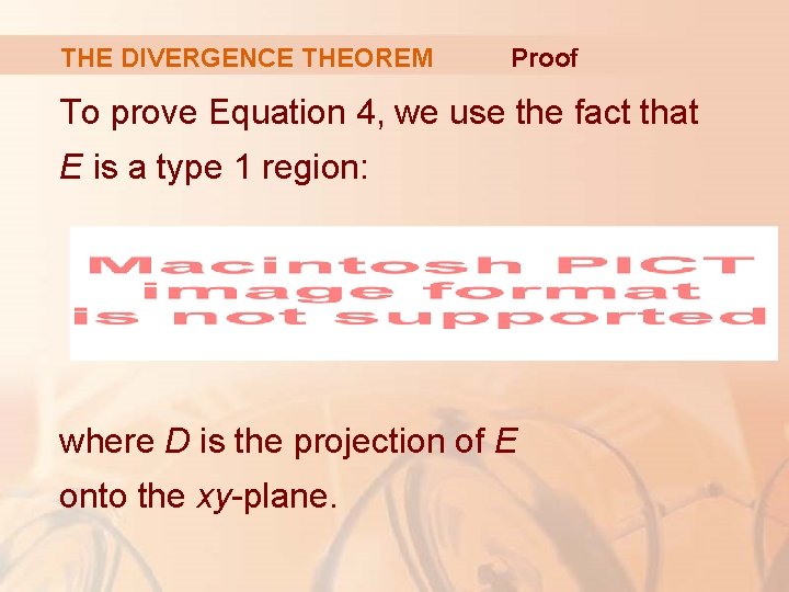 THE DIVERGENCE THEOREM Proof To prove Equation 4, we use the fact that E