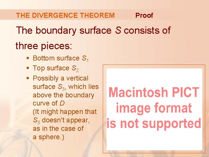 THE DIVERGENCE THEOREM Proof The boundary surface S consists of three pieces: § Bottom