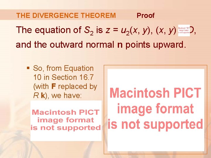 THE DIVERGENCE THEOREM Proof The equation of S 2 is z = u 2(x,