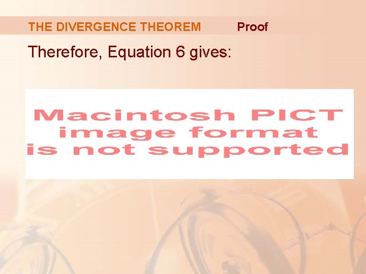 THE DIVERGENCE THEOREM Therefore, Equation 6 gives: Proof 