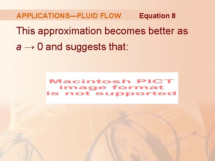 APPLICATIONS—FLUID FLOW Equation 8 This approximation becomes better as a → 0 and suggests