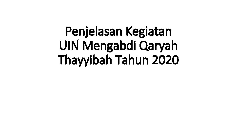 Penjelasan Kegiatan UIN Mengabdi Qaryah Thayyibah Tahun 2020 