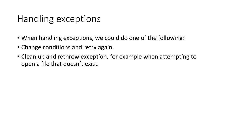 Handling exceptions • When handling exceptions, we could do one of the following: •