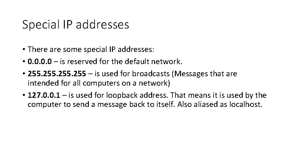 Special IP addresses • There are some special IP addresses: • 0. 0 –