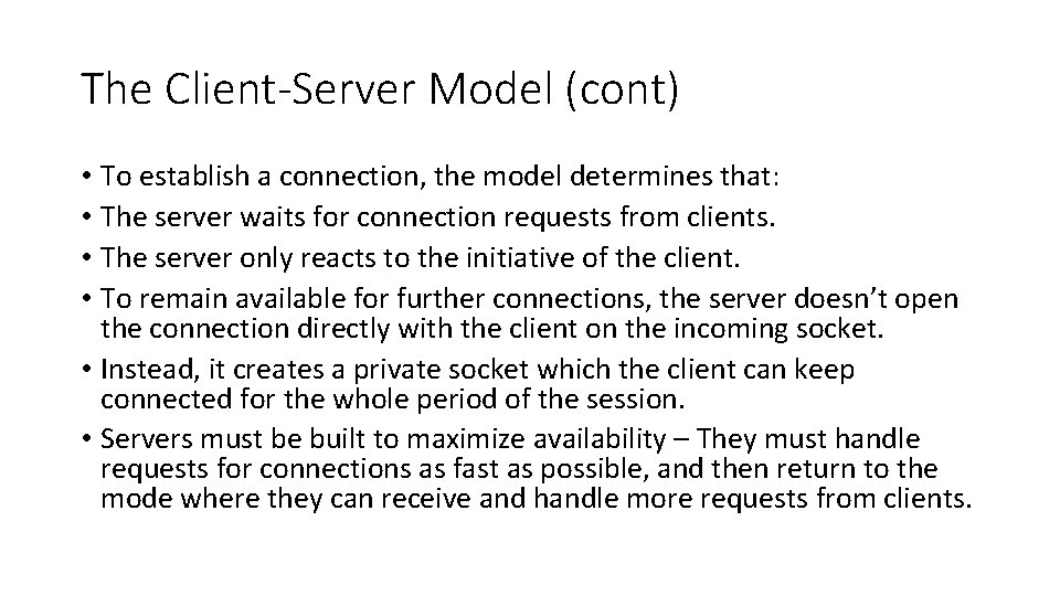 The Client-Server Model (cont) • To establish a connection, the model determines that: •