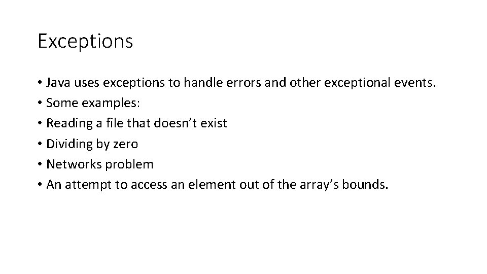 Exceptions • Java uses exceptions to handle errors and other exceptional events. • Some