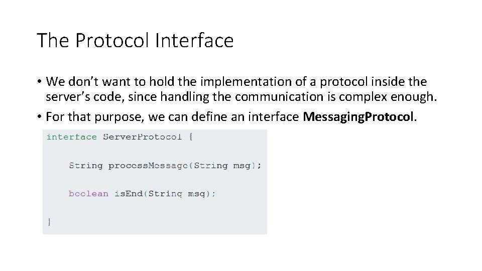 The Protocol Interface • We don’t want to hold the implementation of a protocol