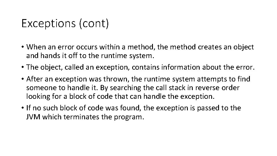 Exceptions (cont) • When an error occurs within a method, the method creates an