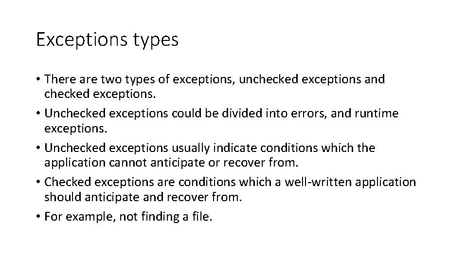 Exceptions types • There are two types of exceptions, unchecked exceptions and checked exceptions.