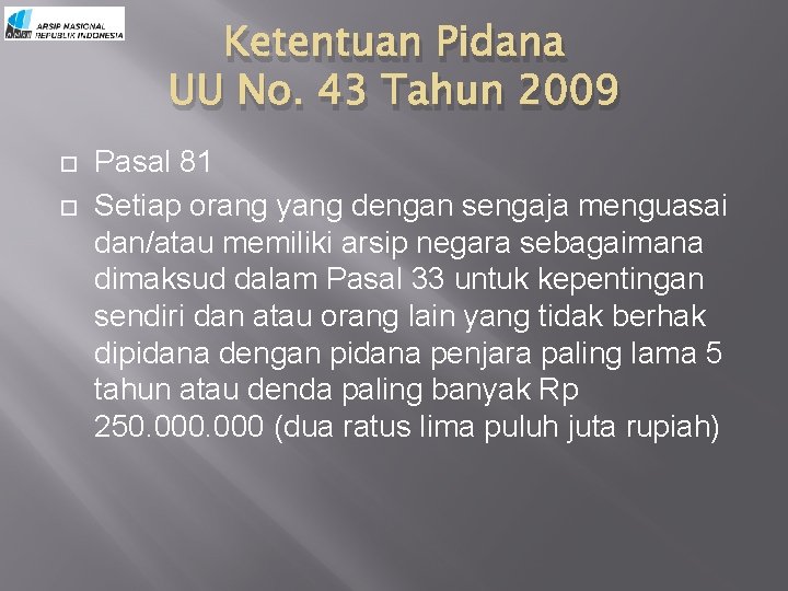 Ketentuan Pidana UU No. 43 Tahun 2009 Pasal 81 Setiap orang yang dengan sengaja