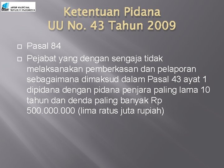 Ketentuan Pidana UU No. 43 Tahun 2009 Pasal 84 Pejabat yang dengan sengaja tidak