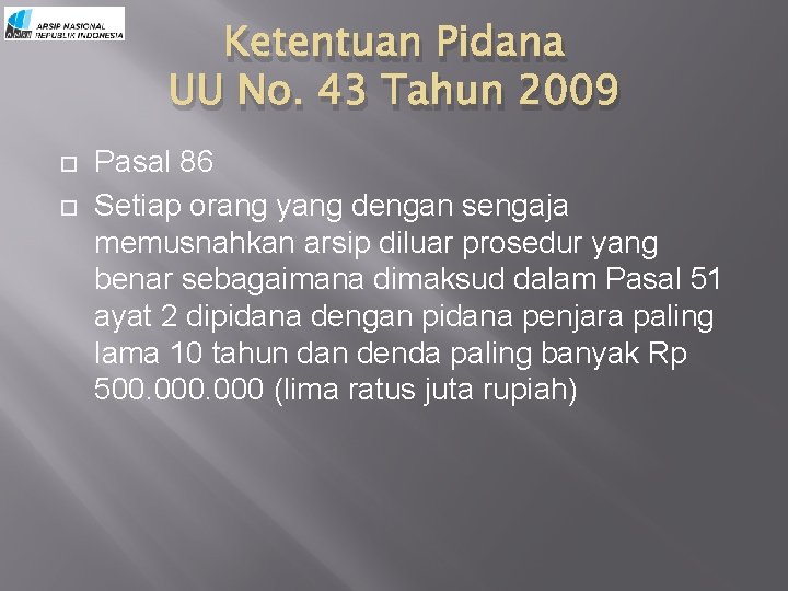 Ketentuan Pidana UU No. 43 Tahun 2009 Pasal 86 Setiap orang yang dengan sengaja