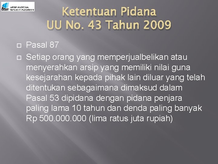 Ketentuan Pidana UU No. 43 Tahun 2009 Pasal 87 Setiap orang yang memperjualbelikan atau