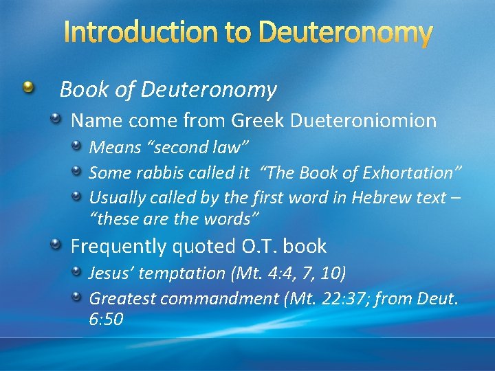 Introduction to Deuteronomy Book of Deuteronomy Name come from Greek Dueteroniomion Means “second law”