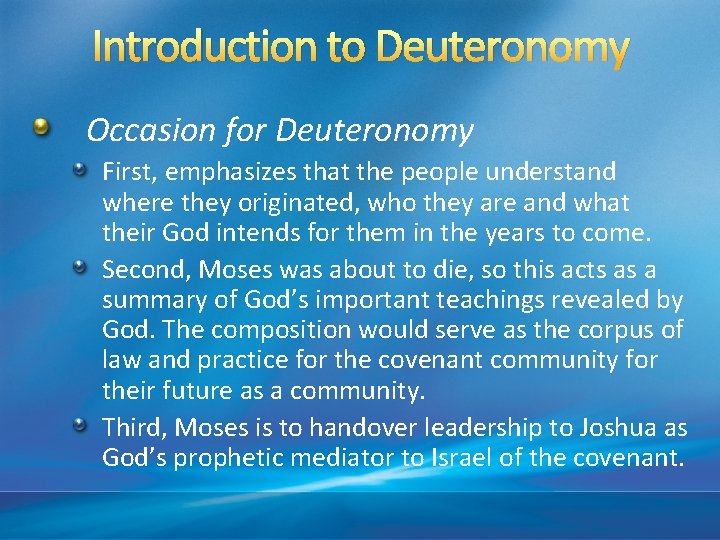 Introduction to Deuteronomy Occasion for Deuteronomy First, emphasizes that the people understand where they
