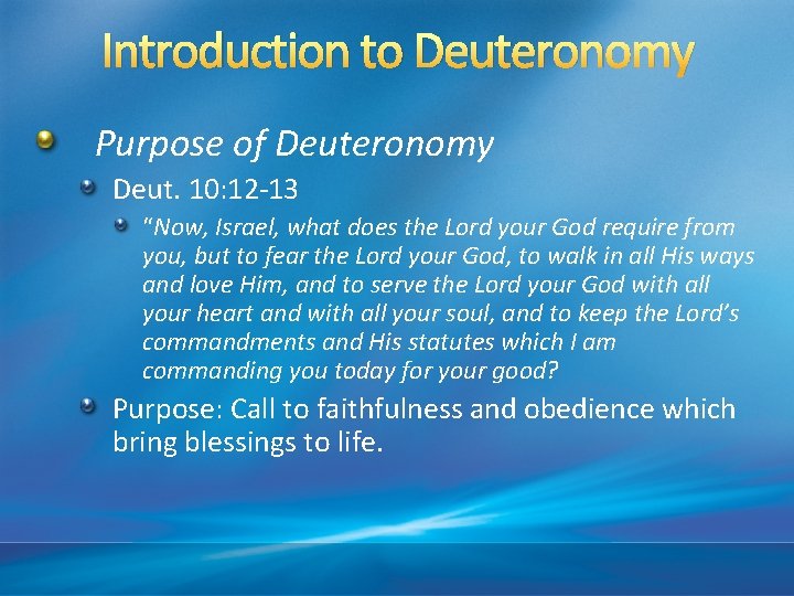 Introduction to Deuteronomy Purpose of Deuteronomy Deut. 10: 12 -13 “Now, Israel, what does