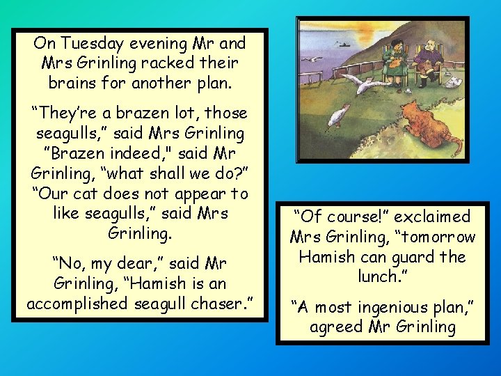 On Tuesday evening Mr and Mrs Grinling racked their brains for another plan. “They’re