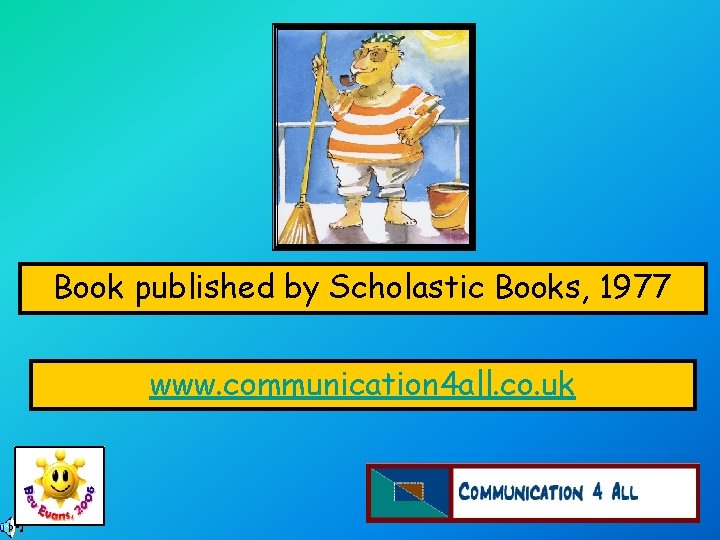 Book published by Scholastic Books, 1977 www. communication 4 all. co. uk 
