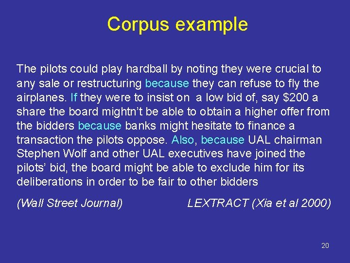 Corpus example The pilots could play hardball by noting they were crucial to any