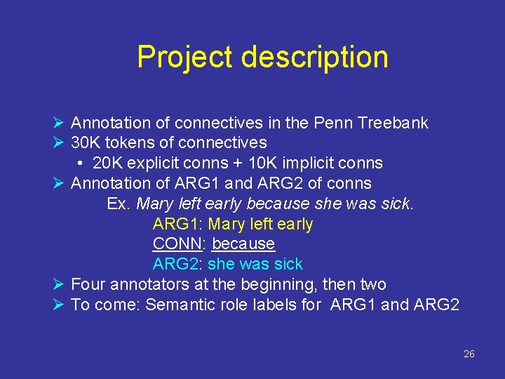 Project description Ø Annotation of connectives in the Penn Treebank Ø 30 K tokens