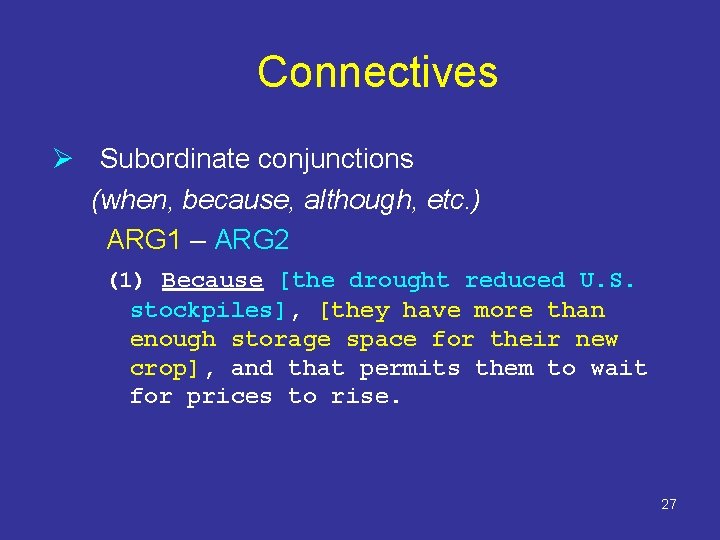 Connectives Ø Subordinate conjunctions (when, because, although, etc. ) ARG 1 – ARG 2