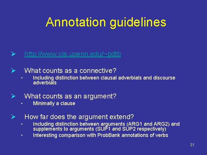 Annotation guidelines Ø http: //www. cis. upenn. edu/~pdtb Ø What counts as a connective?