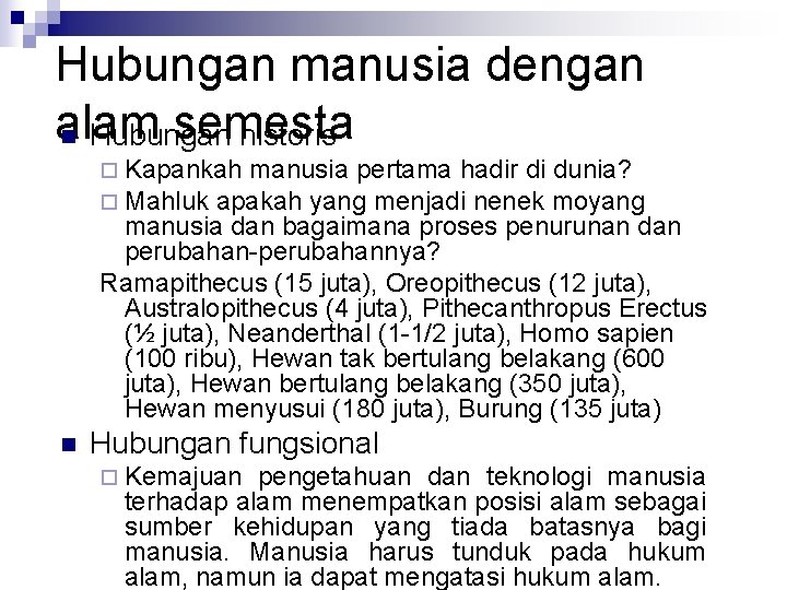 Hubungan manusia dengan alam semesta n Hubungan historis ¨ Kapankah manusia pertama hadir di