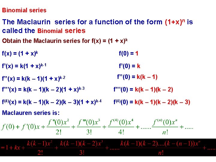 Binomial series The Maclaurin series for a function of the form (1+x)n is called