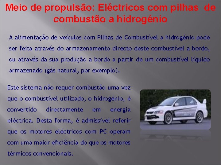 Meio de propulsão: Eléctricos com pilhas de combustão a hidrogénio A alimentação de veículos