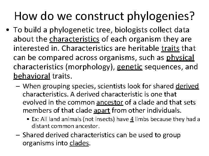 How do we construct phylogenies? • To build a phylogenetic tree, biologists collect data