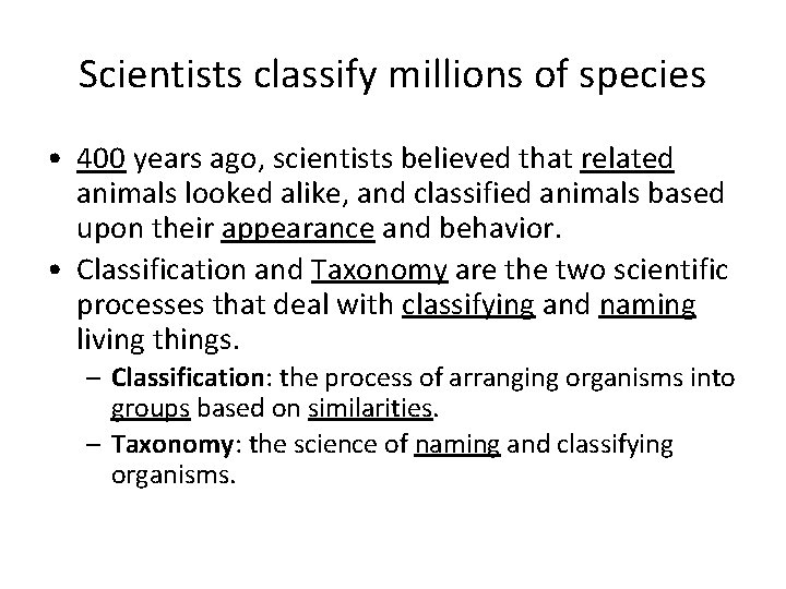 Scientists classify millions of species • 400 years ago, scientists believed that related animals