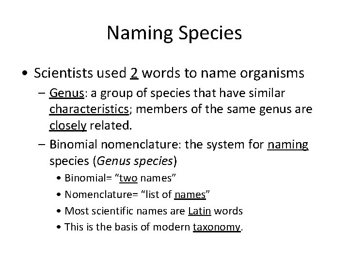Naming Species • Scientists used 2 words to name organisms – Genus: a group
