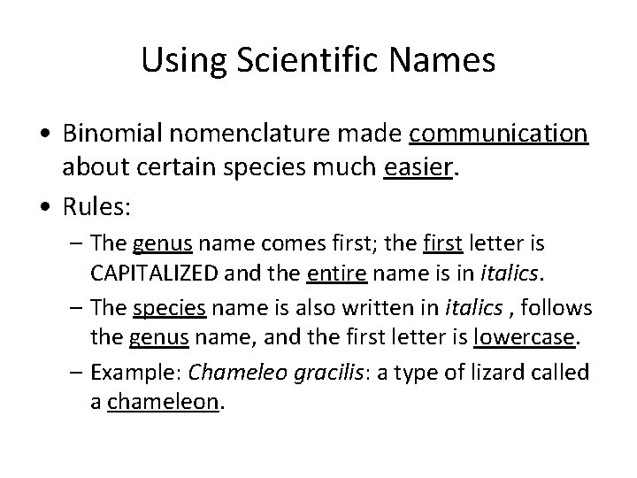 Using Scientific Names • Binomial nomenclature made communication about certain species much easier. •