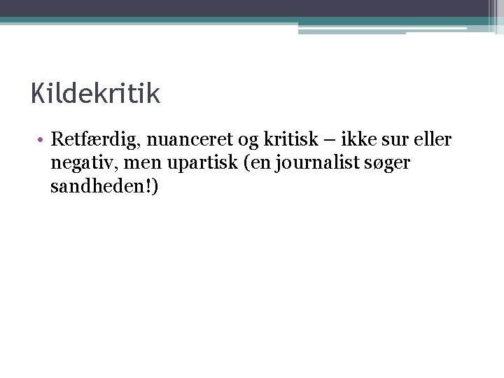 Kildekritik • Retfærdig, nuanceret og kritisk – ikke sur eller negativ, men upartisk (en