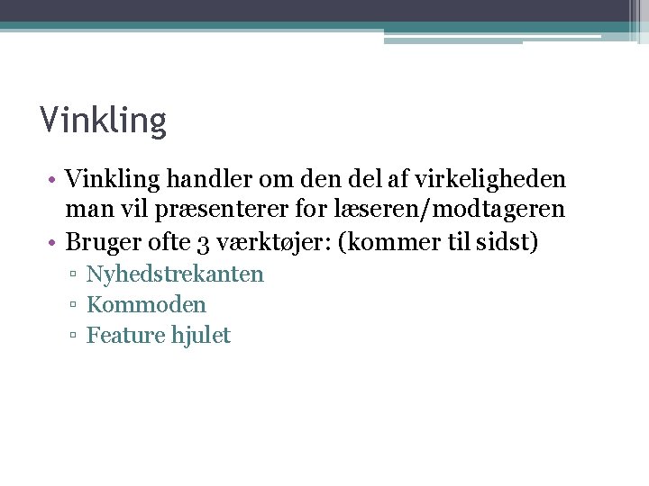 Vinkling • Vinkling handler om den del af virkeligheden man vil præsenterer for læseren/modtageren