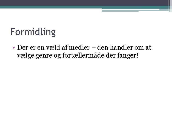 Formidling • Der er en væld af medier – den handler om at vælge