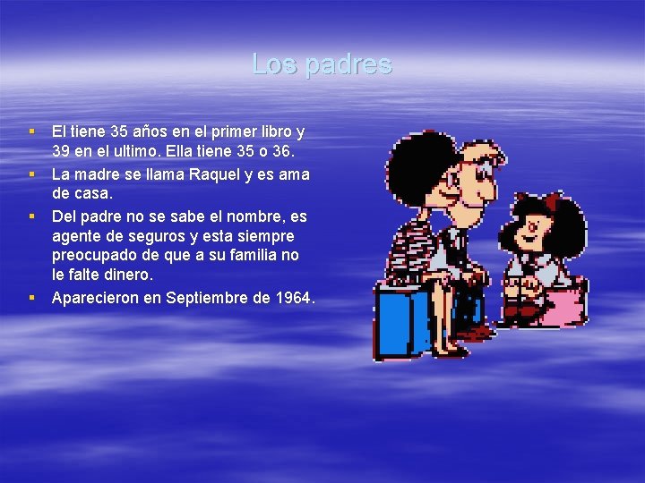Los padres § El tiene 35 años en el primer libro y 39 en Los padres § El tiene 35 años en el primer libro y 39 en