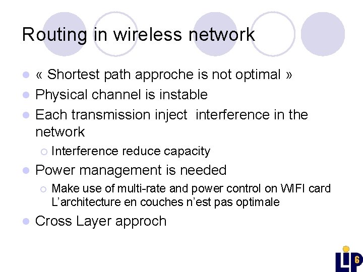 Routing in wireless network « Shortest path approche is not optimal » l Physical