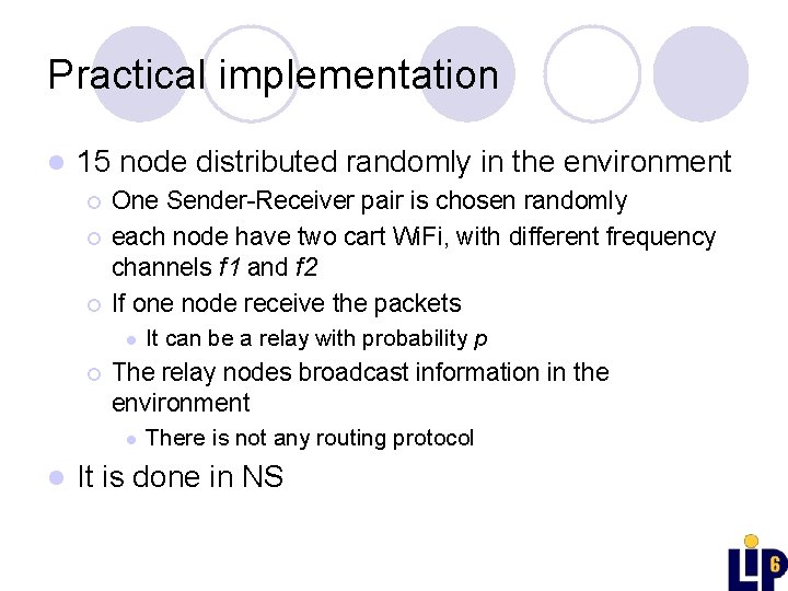 Practical implementation l 15 node distributed randomly in the environment ¡ ¡ ¡ One