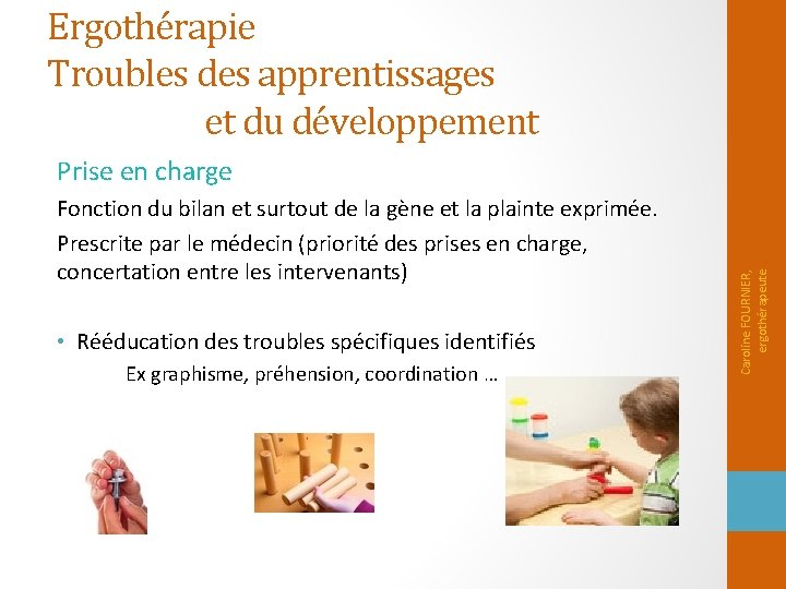 Ergothérapie Troubles des apprentissages et du développement Fonction du bilan et surtout de la