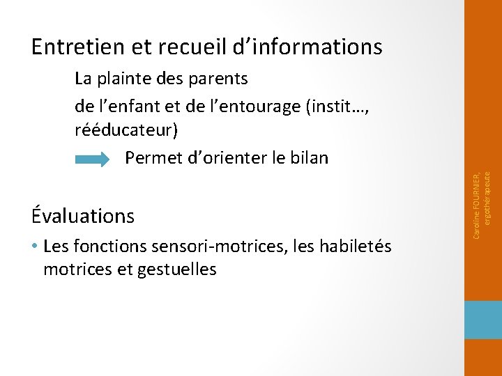 Entretien et recueil d’informations La plainte des parents de l’enfant et de l’entourage (instit…,