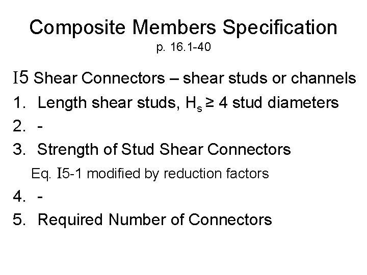 Composite Members Specification p. 16. 1 -40 I 5 Shear Connectors – shear studs