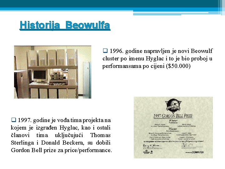 Historija Beowulfa q 1996. godine napravljen je novi Beowulf cluster po imenu Hyglac i