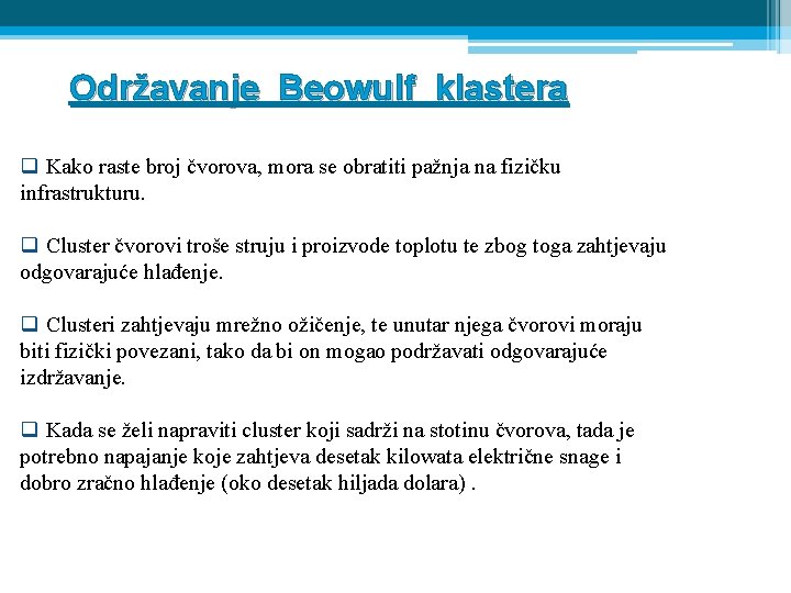 Održavanje Beowulf klastera q Kako raste broj čvorova, mora se obratiti pažnja na fizičku